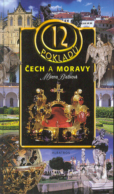 12 pokladů Čech a Moravy. 2. rozšířené vydání - Milena Blažková, Albatros CZ, 2004