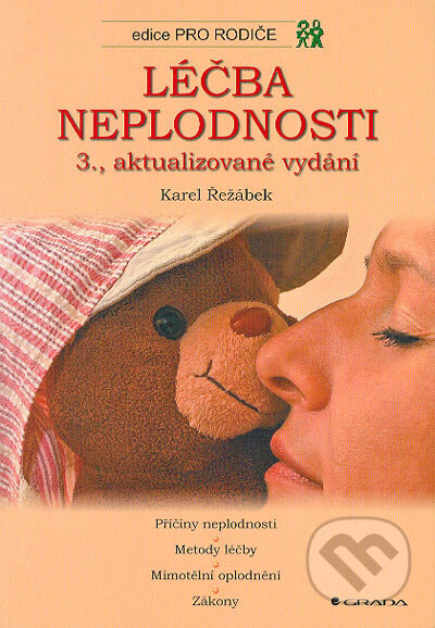 Léčba neplodnosti. 3. aktualizované vydání - Karel Řežábek, Grada, 2004