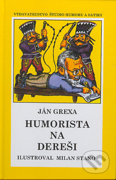 Humorista na dereši. Ilustroval Milan Stano - Ján Grexa, Vydavateľstvo Štúdio humoru a satiry, 2004
