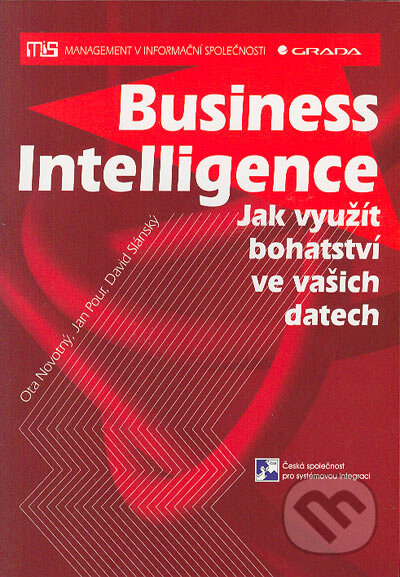Business Intelligence. Jak využít bohatství ve vašich datech - Ota Novotný, Jan Pour, David Slánský, Grada, 2005