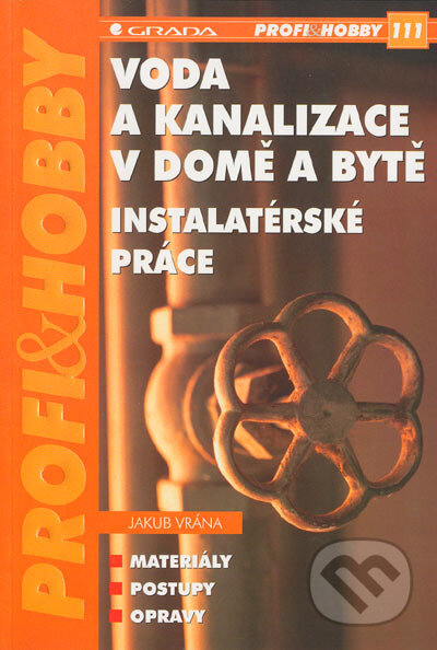Voda a kanalizace v domě a bytě - Jakub Vrána, Grada, 2005