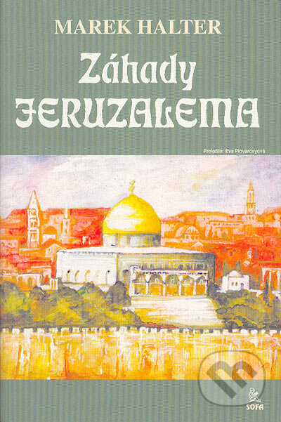 Záhady Jeruzalema - Marek Halter, SOFA, 2005