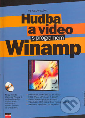 Hudba a video s programem Winamp - Miroslav Klíma, Computer Press, 2004