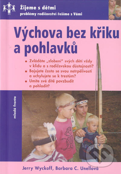 Výchova bez křiku a pohlavků - Jerry Wyckoff, Barbara C. Unellová, MF, sro, 2004