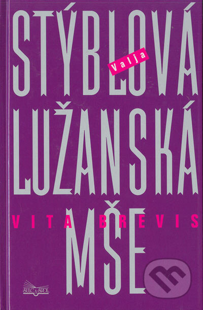Lužanská mše - Vita brevis - Valja Stýblová, Šulc - Švarc, 2005