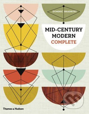 Mid-Century Modern Complete - Dominic Bradbury, Thames & Hudson, 2014