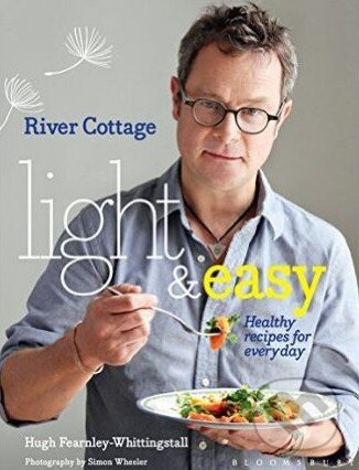 Kniha: River Cottage Light and Easy (Hugh Fearnley-Whittingstall). Bloomsbury, 2014