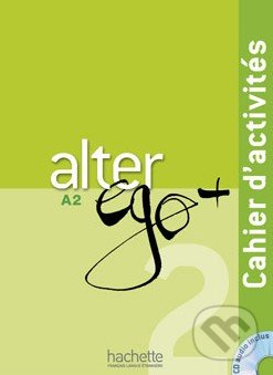 Alter Ego + 2: Cahier d&#039;activités - Annie Berthet, Emmanuelle Daill a kolektív, Hachette Livre International, 2012