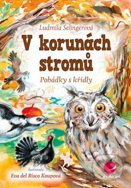 Kniha: V korunách stromů (Eva Koupová a Ludmila Selingerová). Grada, 2014