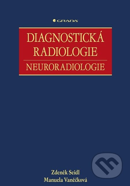 Diagnostická radiologie - Zdeněk Seidl, Manuela Vaněčková, Grada, 2014