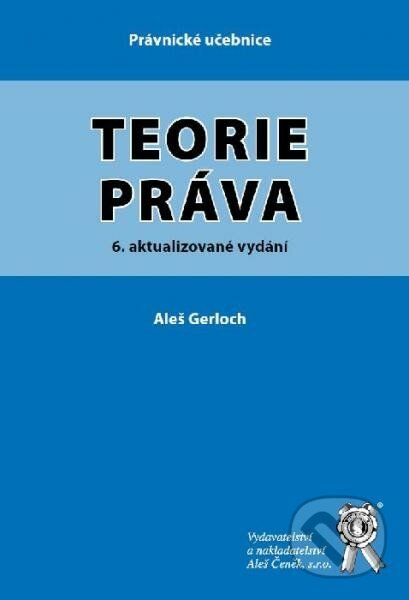 Teorie práva - Aleš Gerloch, Aleš Čeněk, 2013
