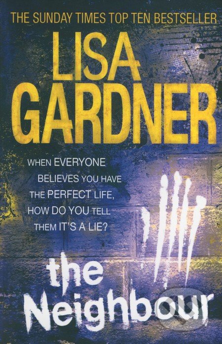 The Neighbour - Lisa Gardner, Headline Book, 2012