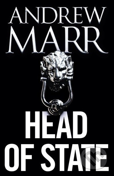 Head of State - Andrew Marr, HarperCollins, 2014