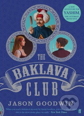The Baklava Club - Jason Goodwin, Faber and Faber, 2014