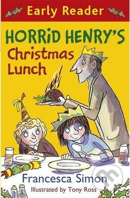Horrid Henry&#039;s Christmas Lunch - Francesca Simon, Tony Ross (ilustrácie), Orion, 2014