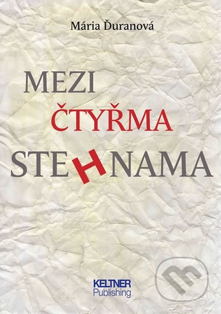 Mezi čtyřma stehnama - Mária Ďuranová, Keltner Publishing, 2014