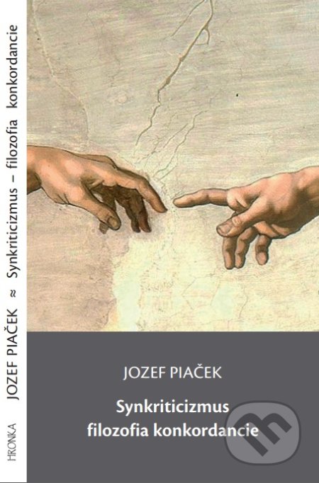 Synkriticizmus – filozofia konkordancie - Jozef Piaček, Hronka, 2014
