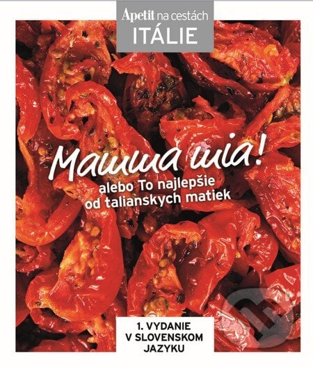Mamma mia! - kuchárka z edície Apetit na cestách - Itálie, BURDA Media 2000, 2014