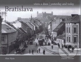 Bratislava - včera a dnes - Daniel Hevier, Alan Hyža, DAJAMA, 2014