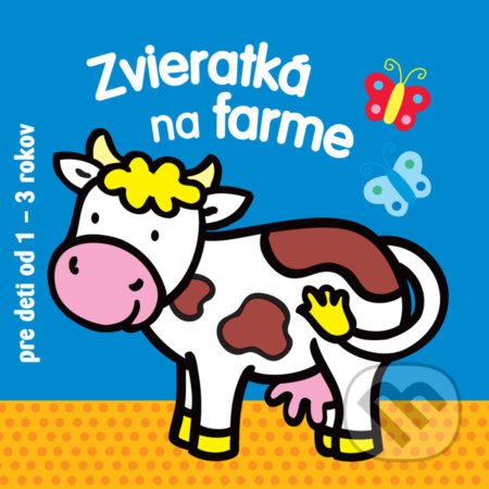 Zvieratká na farme pre deti od 1 - 3 rokov, Svojtka&Co., 2014