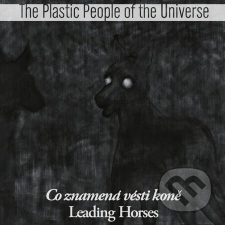 Plastic People of the Universe: Co znamená vésti koně LP - Plastic People of the Universe, Hudobné albumy, 2023