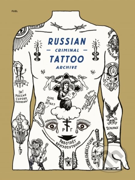 Russian Criminal Tattoo Archive - Danzig Baldaev, Sergei Vasilev, Arkady Bronnikov, Mark Vincent, Fuel, 2023