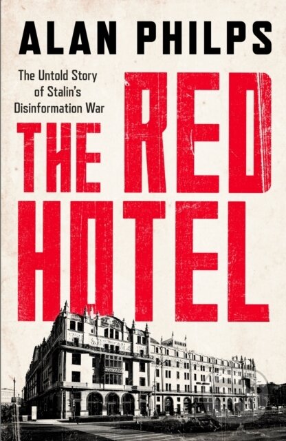 The Red Hotel (The Untold Story of Stalin's Disinformation War) - kniha z kategorie Historie