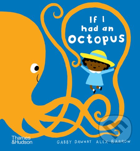 If I had an octopus - Gabby Dawnay, Alex Barrow (Ilustrátor), Thames & Hudson, 2023