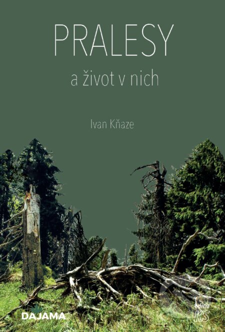 Pralesy a život v nich - Ivan Kňaze, DAJAMA, 2023