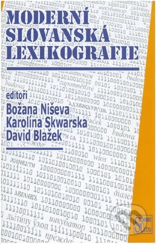 Moderní slovanská lexikografie - Božana Niševa, Karolína Skwarska, David Blažek, Slovanský ústav, 2023