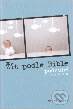 Žít podle Bible - Miloš Szabo - kniha z kategorie Křesťanství