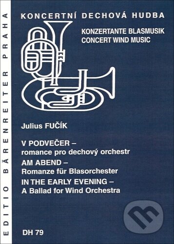 V podvečer Romance pro dechový orchestr - Julius Fučík, Bärenreiter Praha, 2023