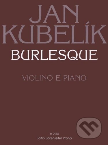 Burlesque - Jan Kubelík, Bärenreiter Praha, 2023