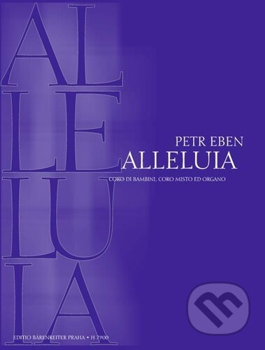 Alleluia - Petr Eben, Bärenreiter Praha, 2023