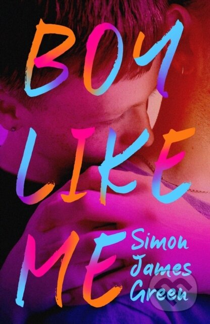 Boy Like Me - Simon James Green - kniha z kategorie Beletrie pro děti