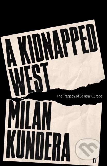 A Kidnapped West - Milan Kundera, Faber and Faber, 2023
