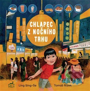 Chlapec z nočního trhu - Ling Sing-ťie, Tomáš Řízek (Ilustrátor), Mi:Lu Publishing, 2023