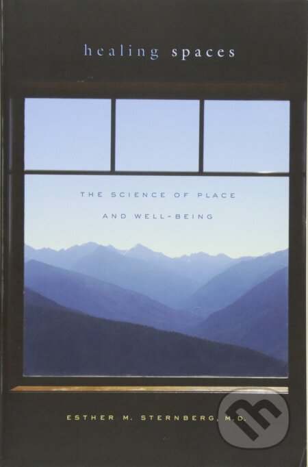 Healing Spaces - Esther M. Sternberg, Harvard University Press, 2010