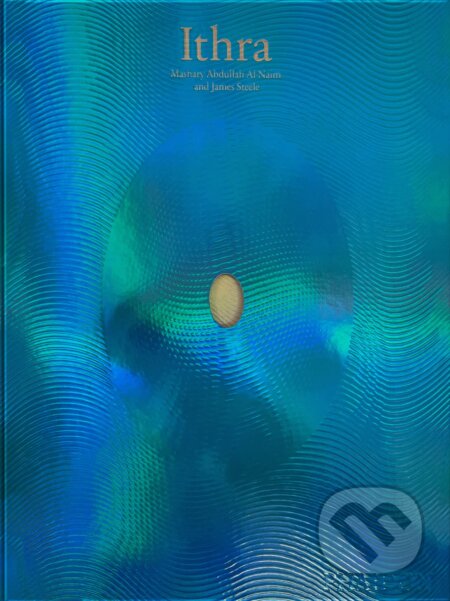 Ithra, A Home for the World (The King Abdulaziz Center for World Culture) - kniha z kategorie Architektura
