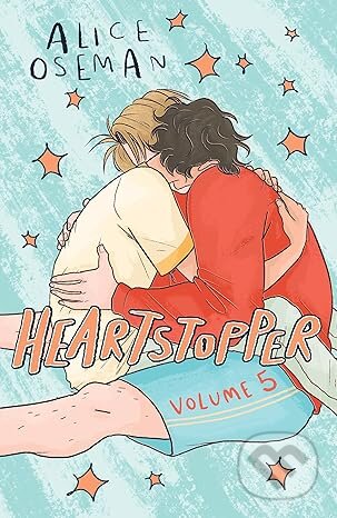 Heartstopper: Volume Five - Alice Oseman, Hodder and Stoughton, 2023