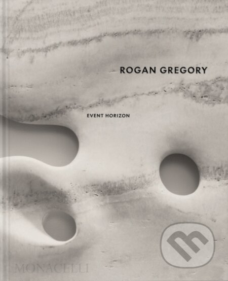 Event Horizon - Rogan Gregory, Monacelli Press, 2023