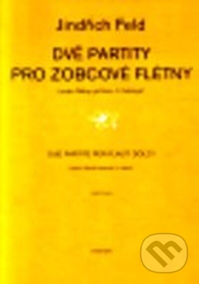 Dvě partity pro zobcové flétny - Jindřich Feld, Schott Music Panton, 2005