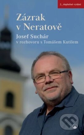 Zázrak v Neratově (2. vydání) - Josef Suchár, Karmelitánské nakladatelství, 2022