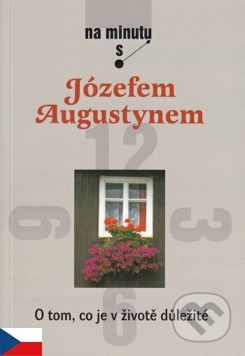 O tom, co je v životě důležité - Józef Augustyn SJ, Karmelitánské nakladatelství, 2007