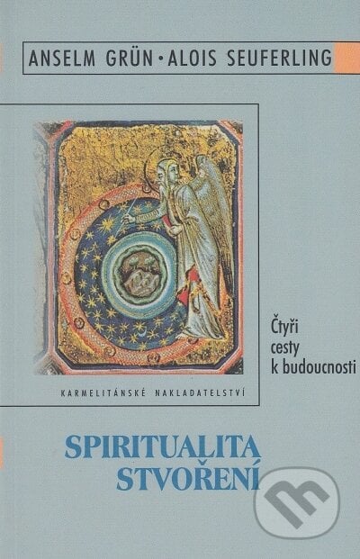 Spiritualita stvoření - Anselm Grün, Alois Seuferling, Karmelitánské nakladatelství, 2000