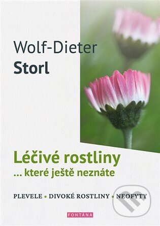 Léčivé rostliny ... které ještě neznáte - Wolf-Dieter Storl, Fontána, 2023