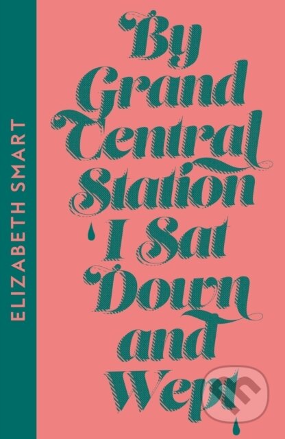 By Grand Central Station I Sat Down and Wept - Elizabeth Smart, Fourth Estate, 2023