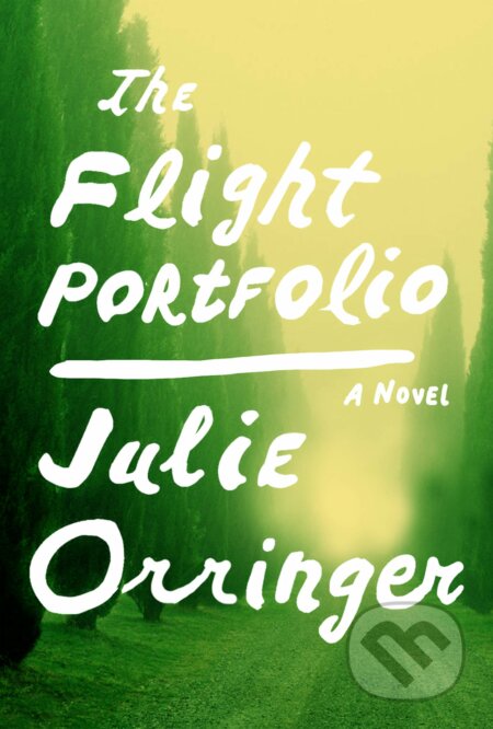 The Flight Portfolio - Julie Orringer, Doubleday, 2019