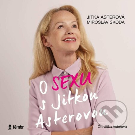 O sexu s Jitkou Asterovou - Jitka Asterová, Miroslav Škoda, Témbr, 2023