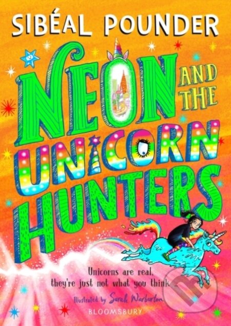 Neon and The Unicorn Hunters - Sibeal Pounder, Bloomsbury, 2023